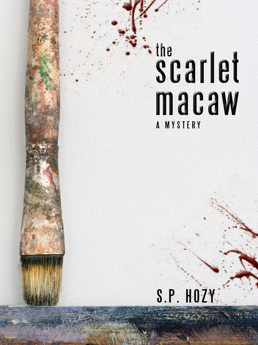 Title details for The Scarlet Macaw by S.P. Hozy - Available